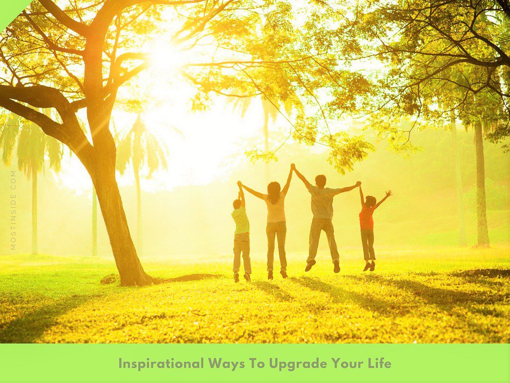 Inspirational Ways To Upgrade Your Life