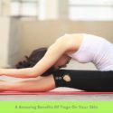 6 Amazing Benefits Of Yoga On Your Skin
