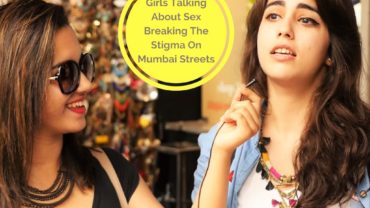Girls Talking About “SEX” Breaking The Stigma on Mumbai Streets