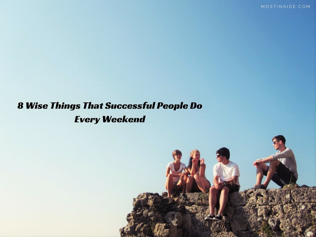 Wise Things That Successful People Do Every Weekend
