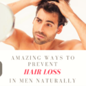 10 Amazing Ways To Prevent Hair Loss In Men Naturally