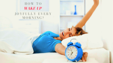 How to Wake up Joyfully Every Morning?