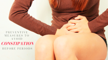 Preventive Measures To Avoid Constipation Before Periods