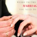 Weird Truths About Marriages You Need To Know