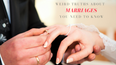 Weird Truths About Marriages You Need To Know