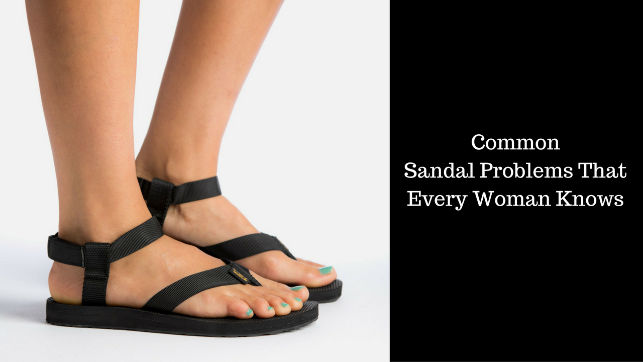 Common Sandal Problems That Every Woman Knows