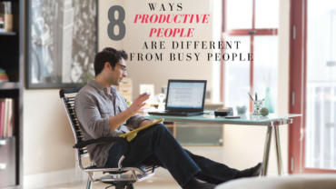 8 Ways Productive People Are Different From Busy People