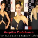 Deepika Padukone’s Top Flawless Fashion Looks