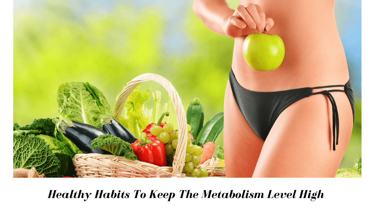 Keep The Metabolism Level High 