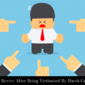 How To Revive After Being Victimised By Harsh Criticisms