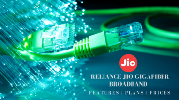 All About The Cheapest Ever Broadband Service – Reliance Jio GigaFiber Broadband  