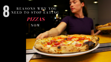 8 Reasons Why You Need To Stop Eating Pizzas Now