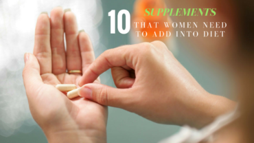 10 Supplements That Women Need To Add Into Diet