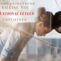 9 Ways Organisations Are Killing The Motivational Levels Of Employees