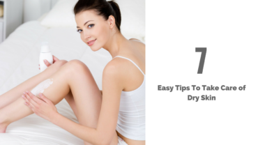 Easy Tips To Take Care of Dry Skin