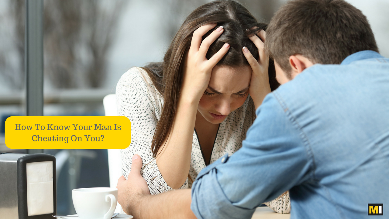 How To Know Your Man Is Cheating On You Man Is Cheating