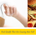 7 Food Stuffs That Are Causing Hair Fall