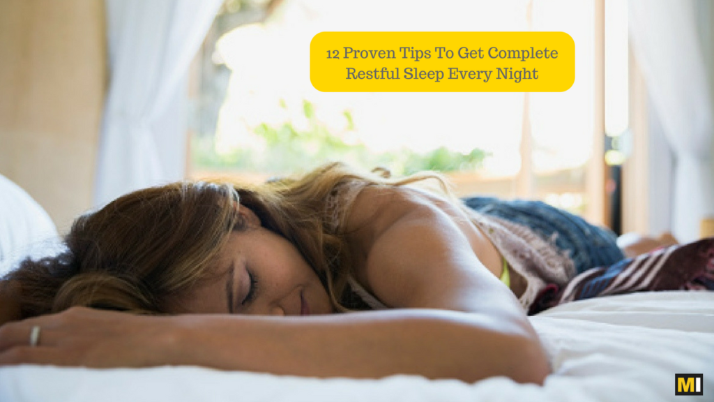 Proven Tips To Get Complete Restful Sleep Every Night