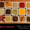 10 Indian Spices That Can Fight And Prevent Cancer