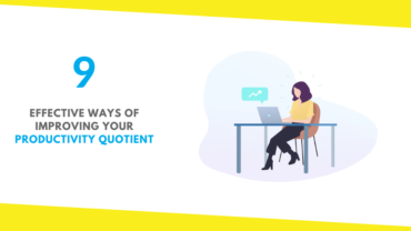 9 Effective Ways of Improving Your Productivity Quotient