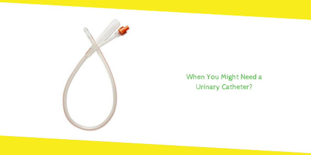 When You Might Need a Urinary Catheter