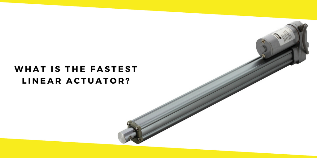 fastest linear actuator