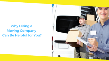 Why Hiring a Moving Company Can Be Helpful for You?