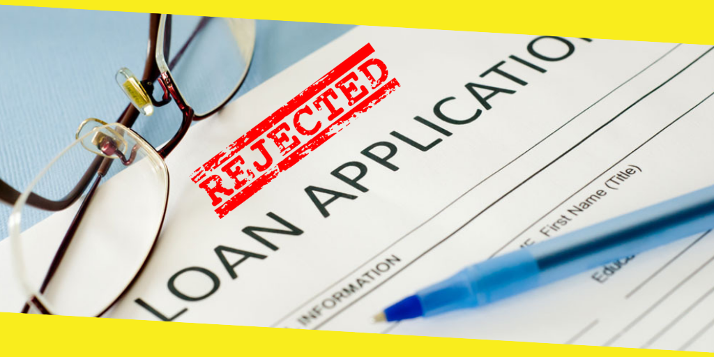 Reasons Why Your Loan Application Is Always Rejected