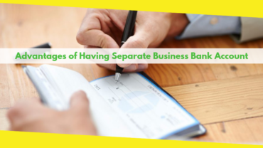 Advantages of Having Separate Business Bank Account
