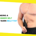 Does Wearing a Waist-Trimmer Belt Help You Burn Belly Fat