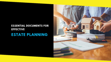 Essential Documents for Effective Estate Planning