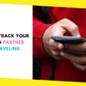 Couple Survival Guide – How to Track Your Straying Partner While Traveling
