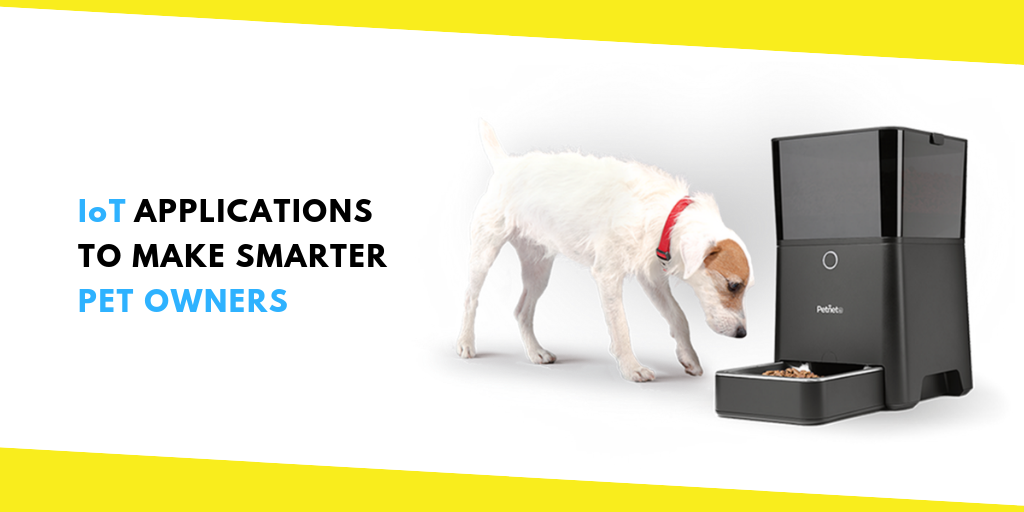 IoT Applications to Make Smarter Pet Owners