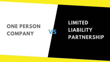 One Person Company vs Limited Liability Partnership – Company Registration in India
