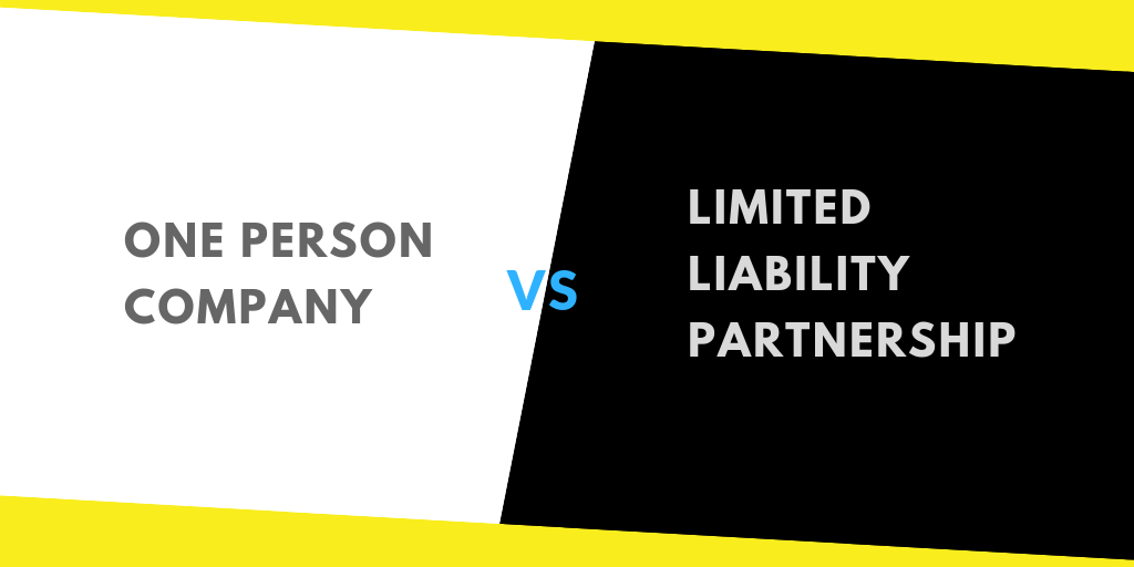 Limited Liability Partnership vs One Person Company