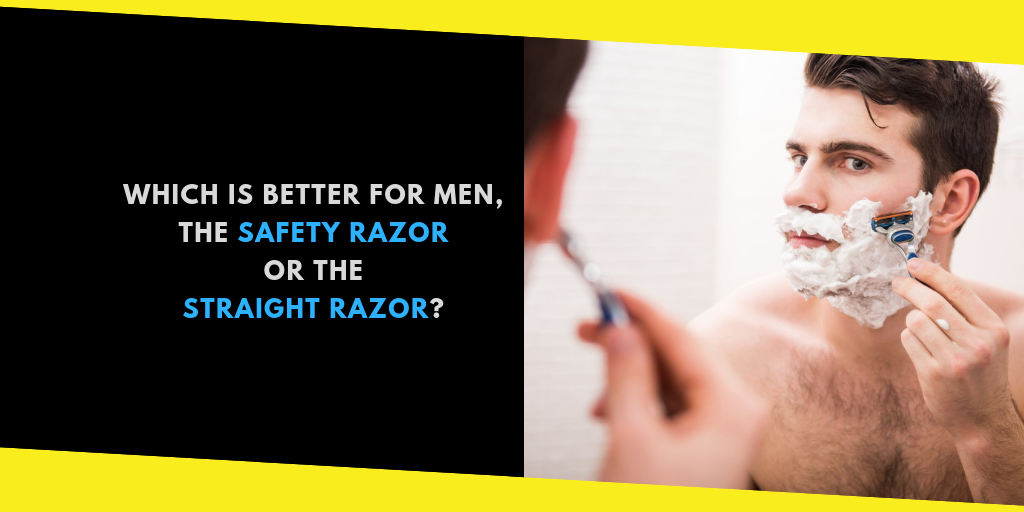 Safety Razor or the Straight Razor