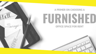 A Primer on Choosing a Furnished Office Space for Rent