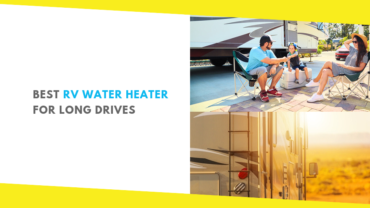 Best RV Water Heater and Other Upgrades for Long Drives: What Are Your Options?