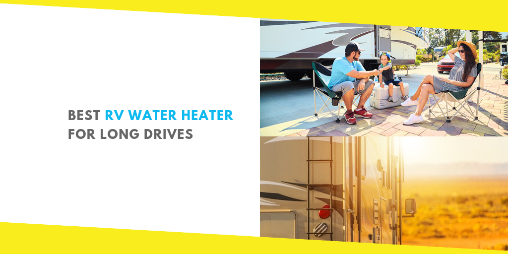 Top RV Water Heater for Long Drive