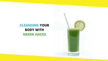 Cleansing Your Body With Green Juices