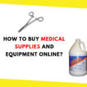 How to Buy Medical Supplies and Equipment Online?