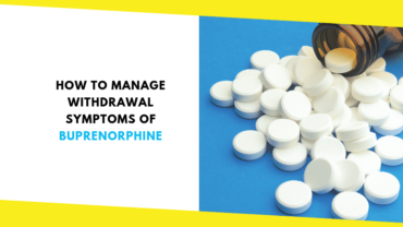 How to Manage Withdrawal Symptoms of Buprenorphine