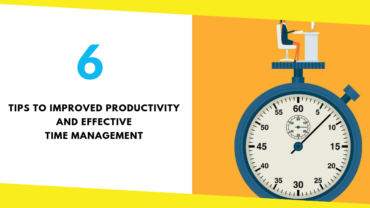 6 Tips to Improved Productivity and Effective Time Management