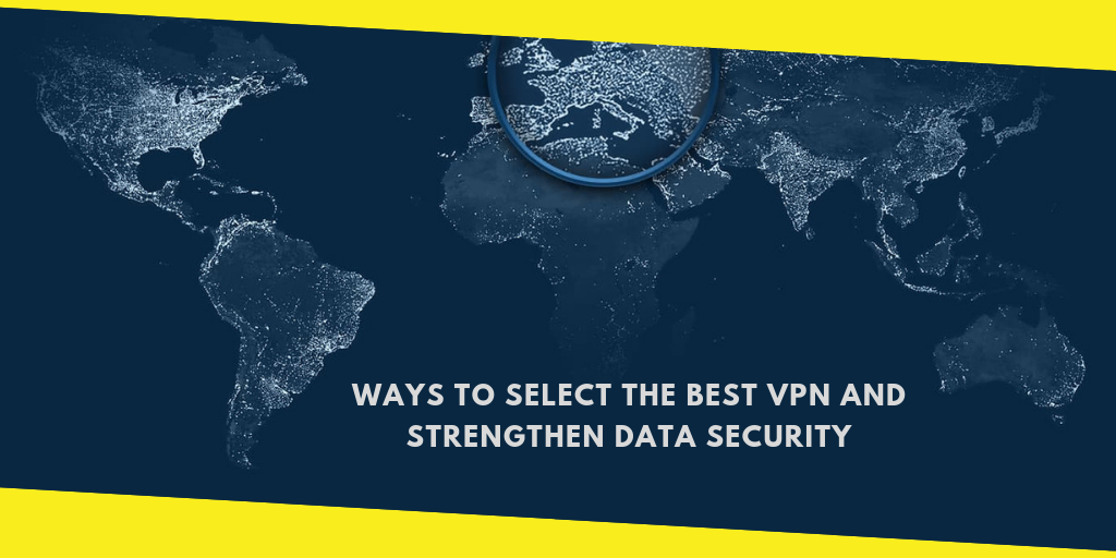 Ways to Select the Best VPN