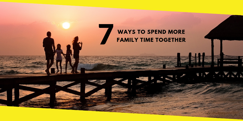 How to Spend More Family Time Together