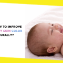 How to Improve Baby Skin Color Naturally?