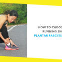 How to Choose the Best Running Shoes for Plantar Fasciitis for Women