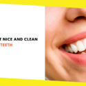 How to Get Nice and Clean Teeth