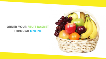Stay Organic and Healthy: Order Your Fruit Basket through Online
