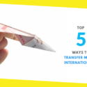 Top 5 Ways to Transfer Money Internationally